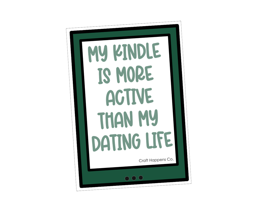 My Kindle Is More Active Than My Dating Life Die Cut Sticker