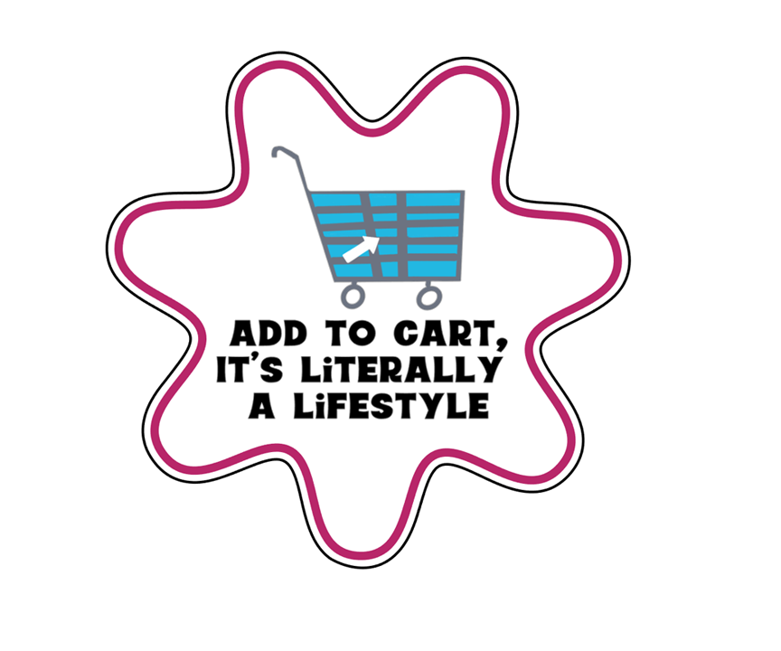 Add to Cart Is Literally a Lifestyle Die Cut Sticker