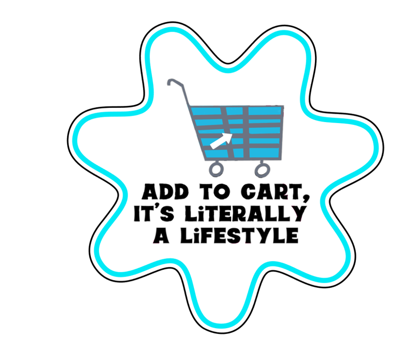 Add to Cart Is Literally a Lifestyle Die Cut Sticker