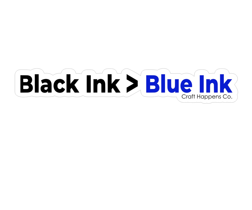 Black Ink > Blue Ink